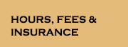 Hours, Fees, and Insurance